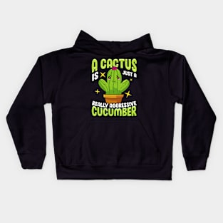 Cute A Cactus Is Just a Really Aggressive Cucumber Kids Hoodie